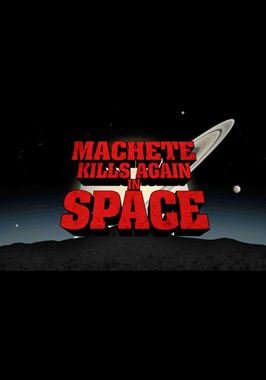 Machete Kills Again... In Space!